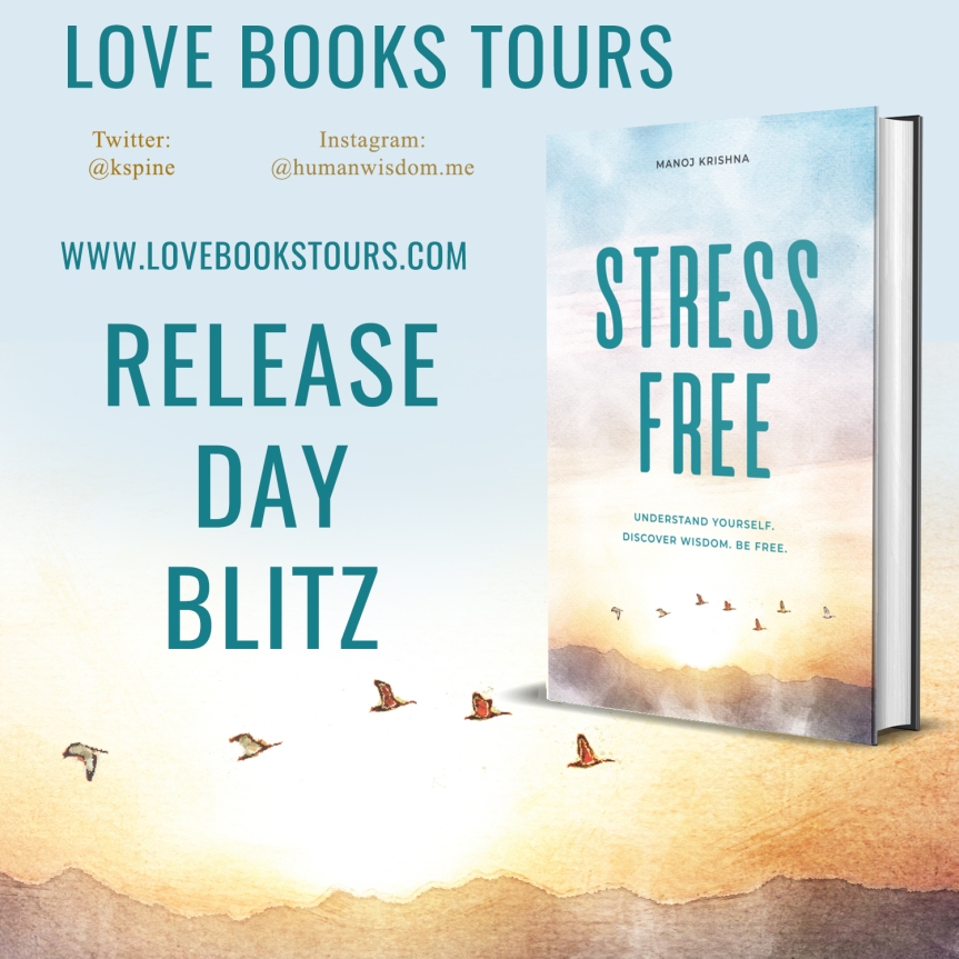 Let’s celebrate the #ReleaseDayBlitz  for Stress-Free by  Manoj Krishna @kspine @lovebookstours #booktwitter #selfhelp #readers